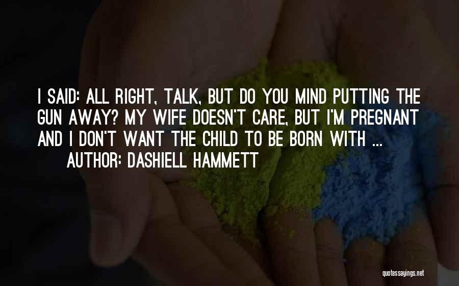 I Am Pregnant Funny Quotes By Dashiell Hammett
