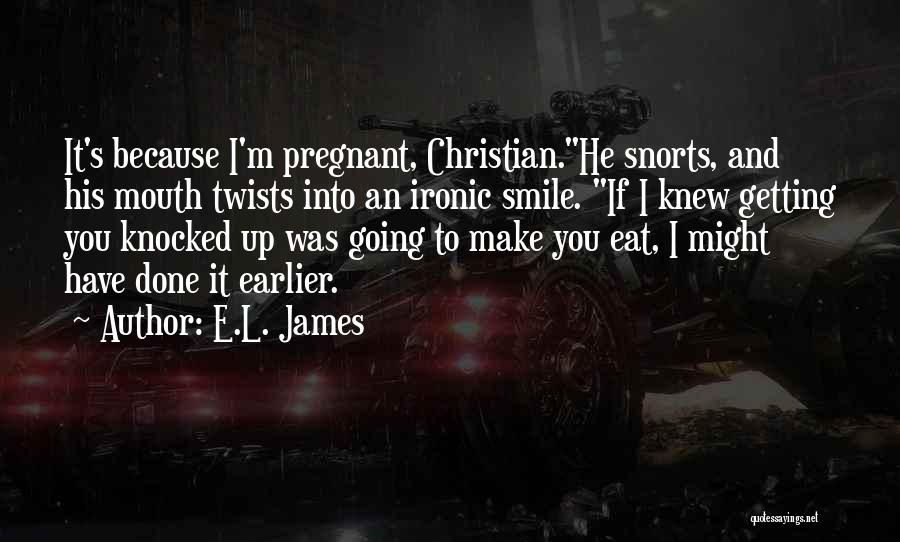 I Am Pregnant Funny Quotes By E.L. James