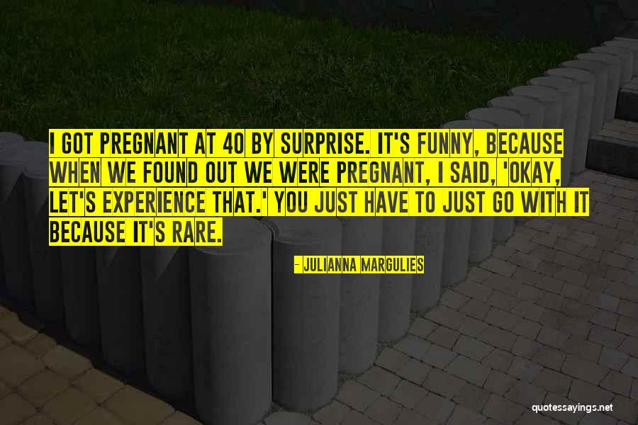 I Am Pregnant Funny Quotes By Julianna Margulies