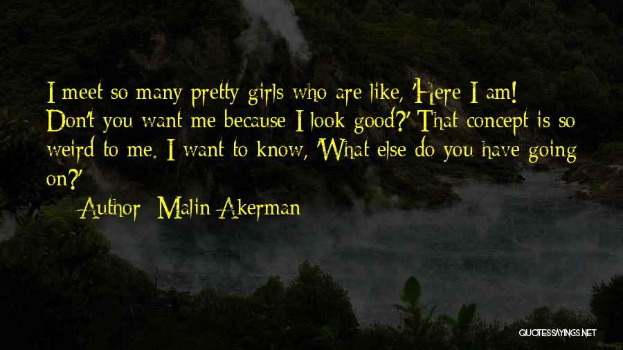 I Am Pretty Because Quotes By Malin Akerman