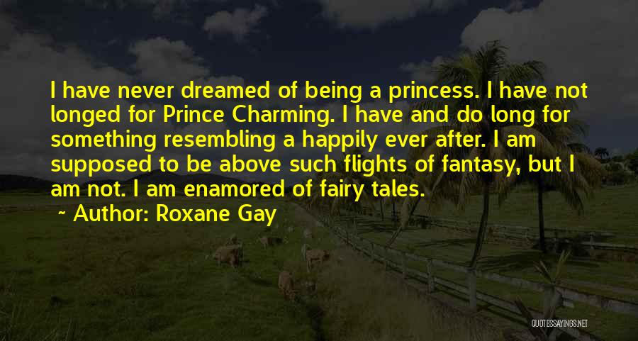I Am Princess Quotes By Roxane Gay