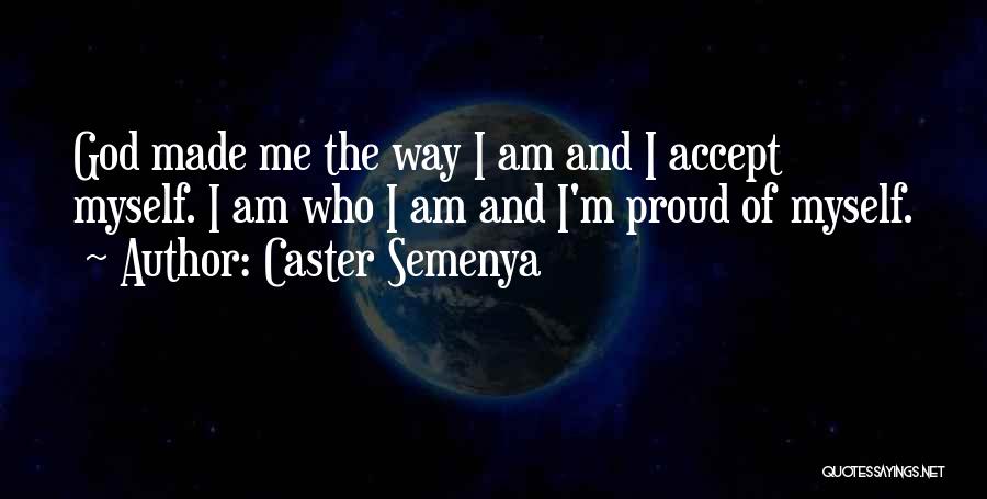 I Am Proud Of Myself Quotes By Caster Semenya