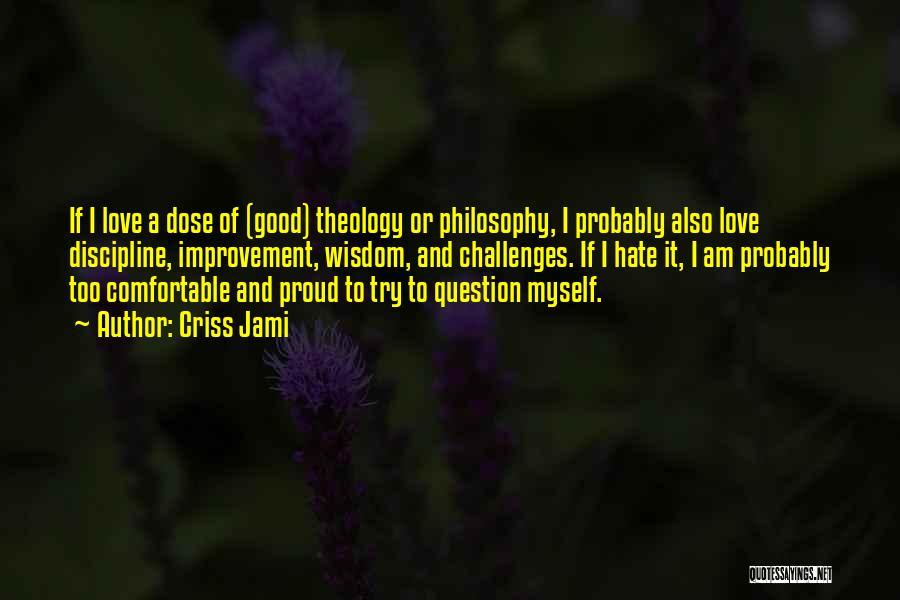 I Am Proud Of Myself Quotes By Criss Jami