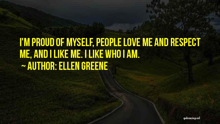 I Am Proud Of Myself Quotes By Ellen Greene