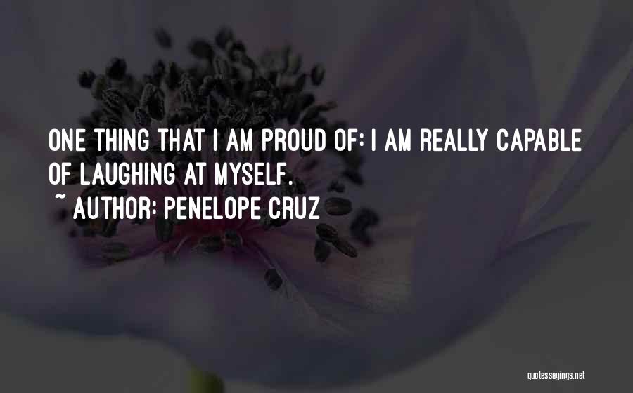 I Am Proud Of Myself Quotes By Penelope Cruz