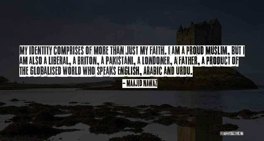 I Am Proud Of Who I Am Quotes By Maajid Nawaz