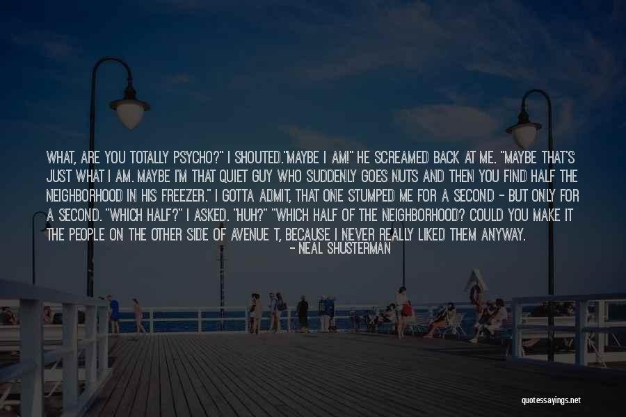 I Am Psycho Quotes By Neal Shusterman I Am Psycho Quotes By Neal Shusterman