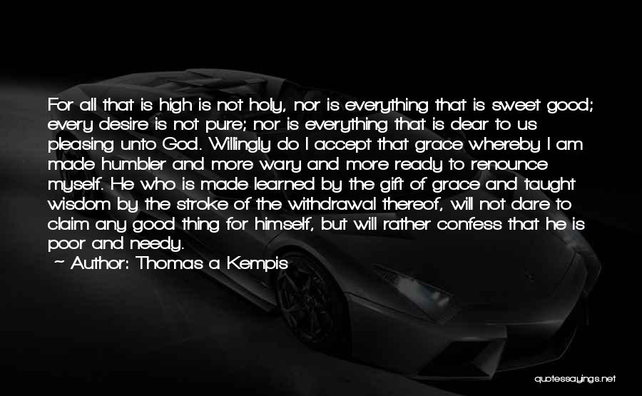 I Am Pure Quotes By Thomas A Kempis