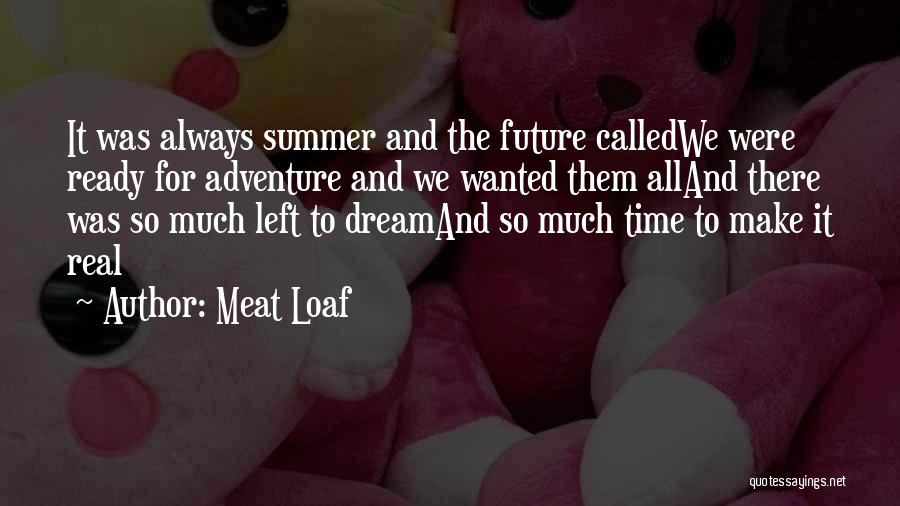 I Am Ready For Summer Quotes By Meat Loaf