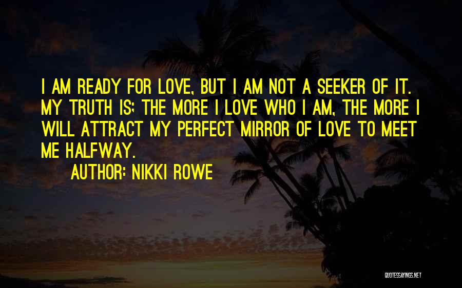 I Am Ready To Love Quotes By Nikki Rowe