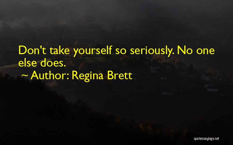 I Am Regina Quotes By Regina Brett