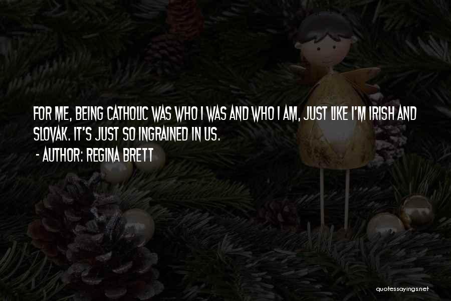 I Am Regina Quotes By Regina Brett