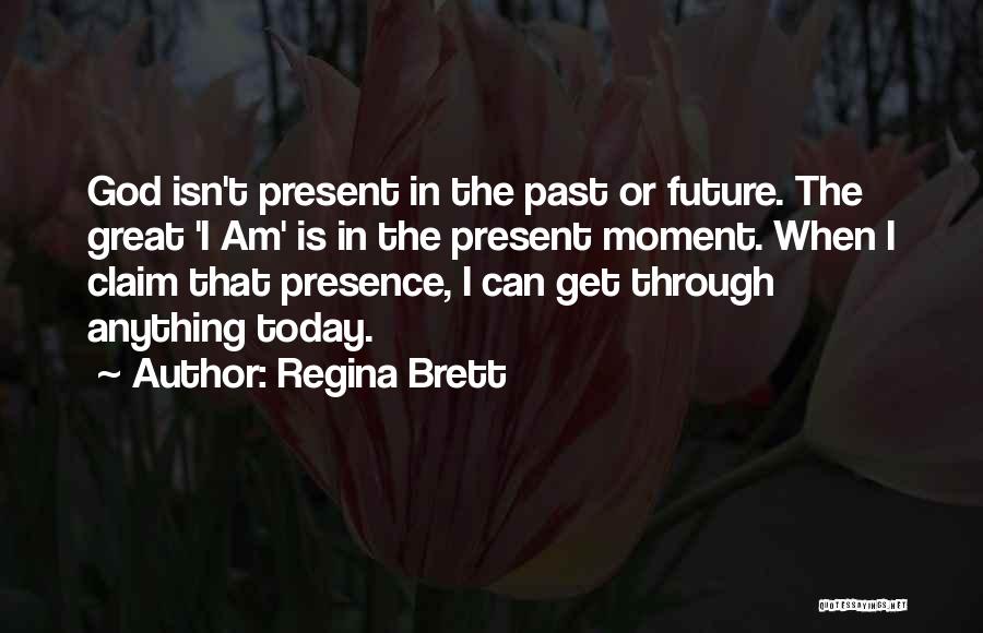 I Am Regina Quotes By Regina Brett