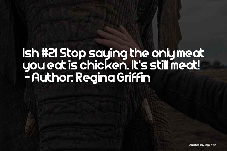 I Am Regina Quotes By Regina Griffin