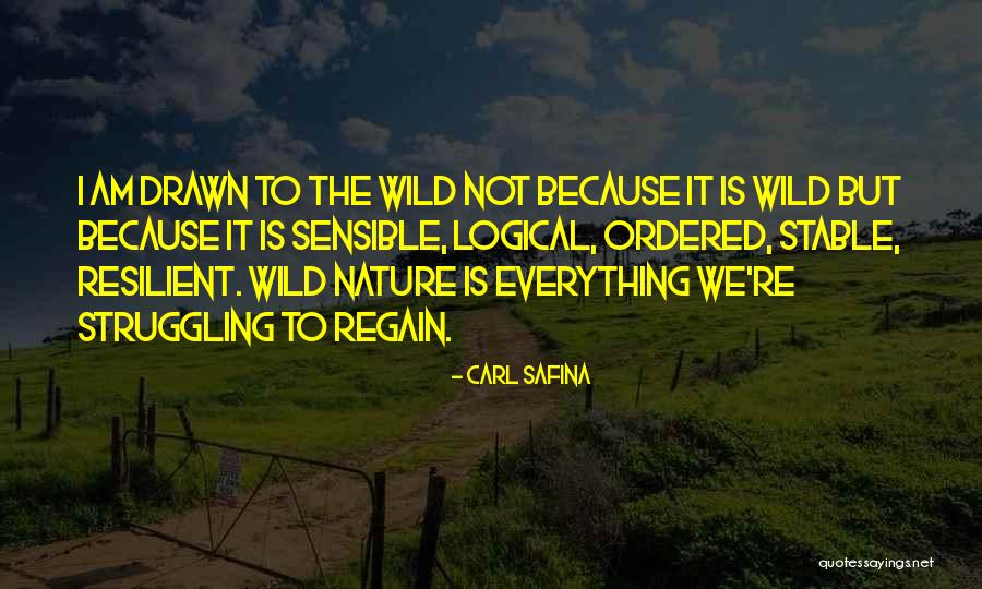 I Am Resilient Quotes By Carl Safina I Am Resilient Quotes By Carl Safina
