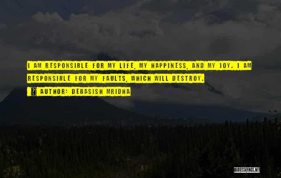 I Am Responsible For My Life Quotes By Debasish Mridha