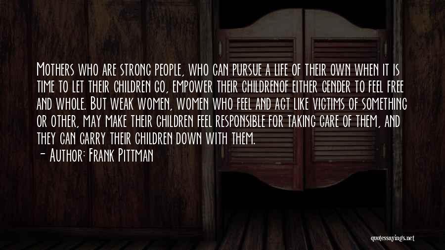 I Am Responsible For My Life Quotes By Frank Pittman