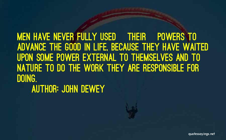 I Am Responsible For My Life Quotes By John Dewey