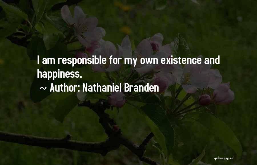 I Am Responsible For My Life Quotes By Nathaniel Branden