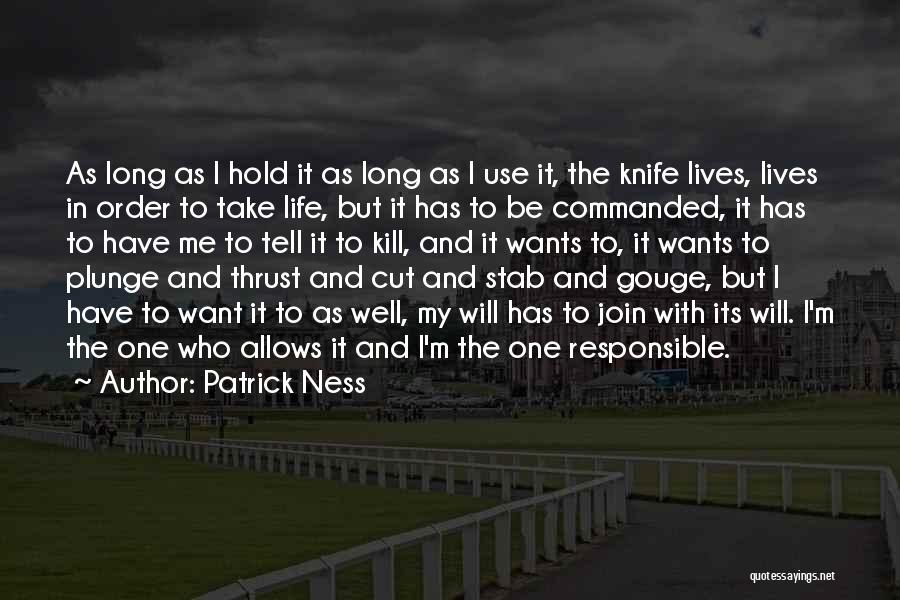 I Am Responsible For My Life Quotes By Patrick Ness