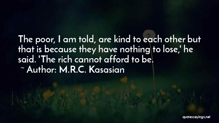 I Am Rich Quotes By M.R.C. Kasasian