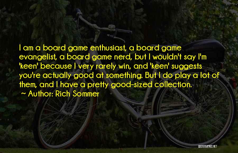 I Am Rich Quotes By Rich Sommer