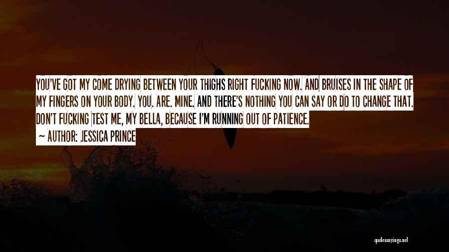 I Am Running Out Of Patience Quotes By Jessica Prince