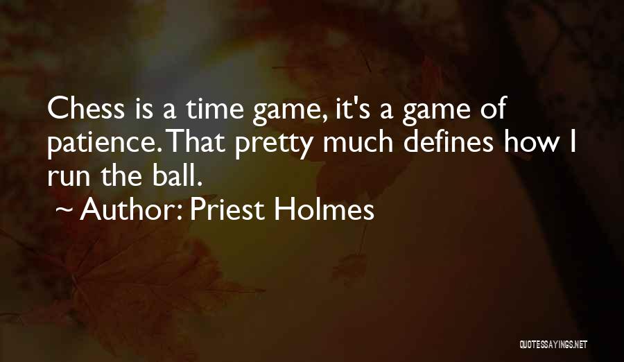 I Am Running Out Of Patience Quotes By Priest Holmes