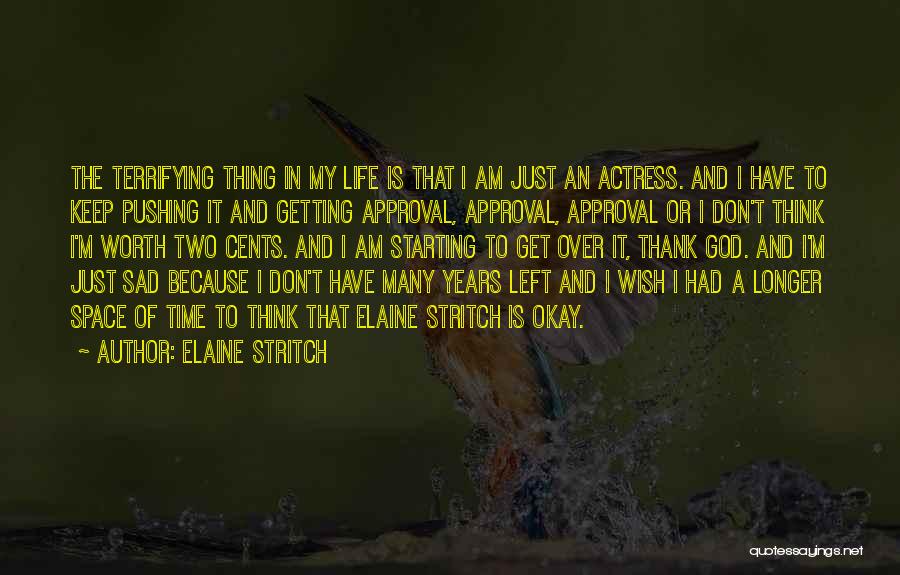 I Am Sad Because Quotes By Elaine Stritch