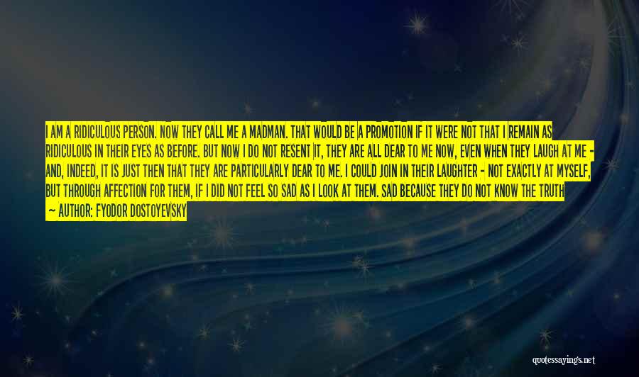 I Am Sad Because Quotes By Fyodor Dostoyevsky
