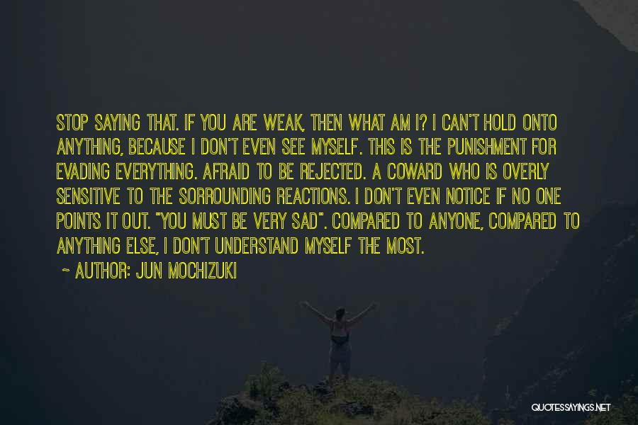 I Am Sad Because Quotes By Jun Mochizuki