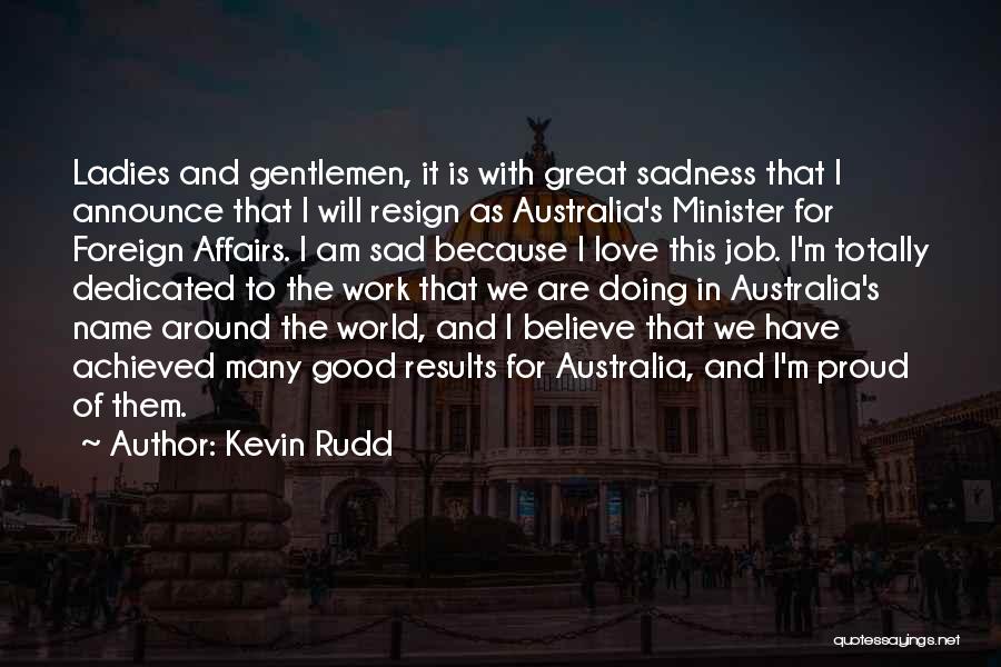 I Am Sad Because Quotes By Kevin Rudd