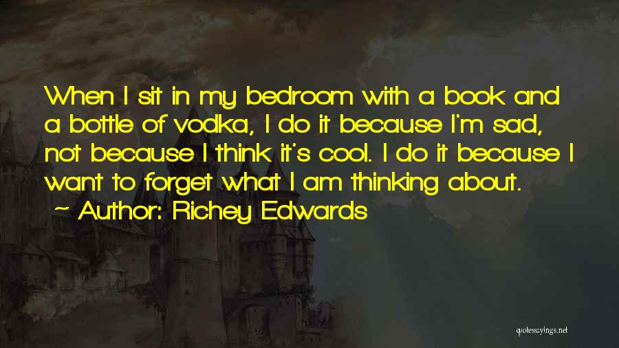 I Am Sad Because Quotes By Richey Edwards