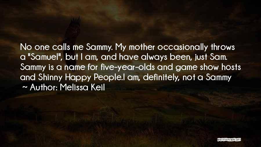 I Am Sam Sam Quotes By Melissa Keil