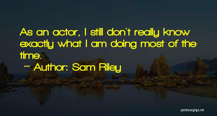 I Am Sam Sam Quotes By Sam Riley