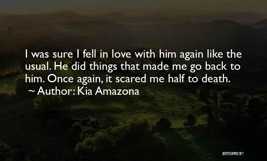 I Am Scared To Love Again Quotes By Kia Amazona