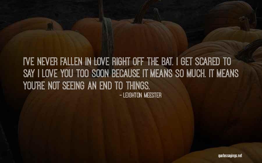 I Am Scared To Say I Love You Quotes By Leighton Meester