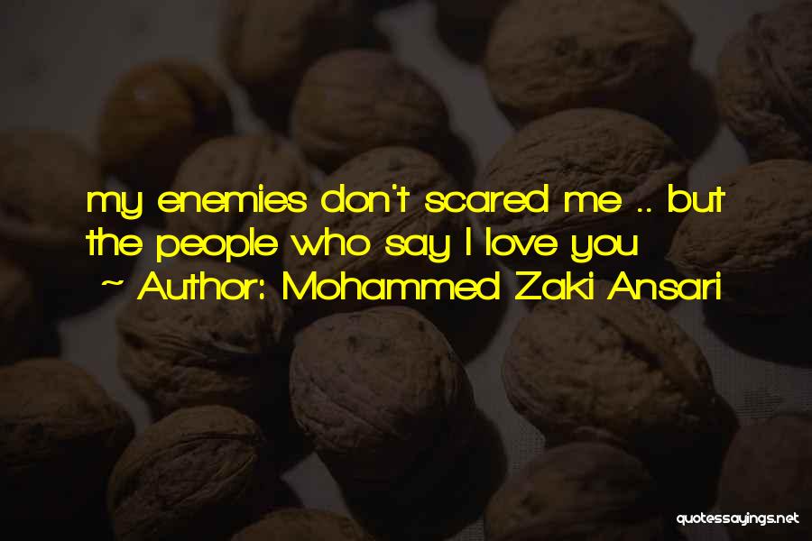 I Am Scared To Say I Love You Quotes By Mohammed Zaki Ansari