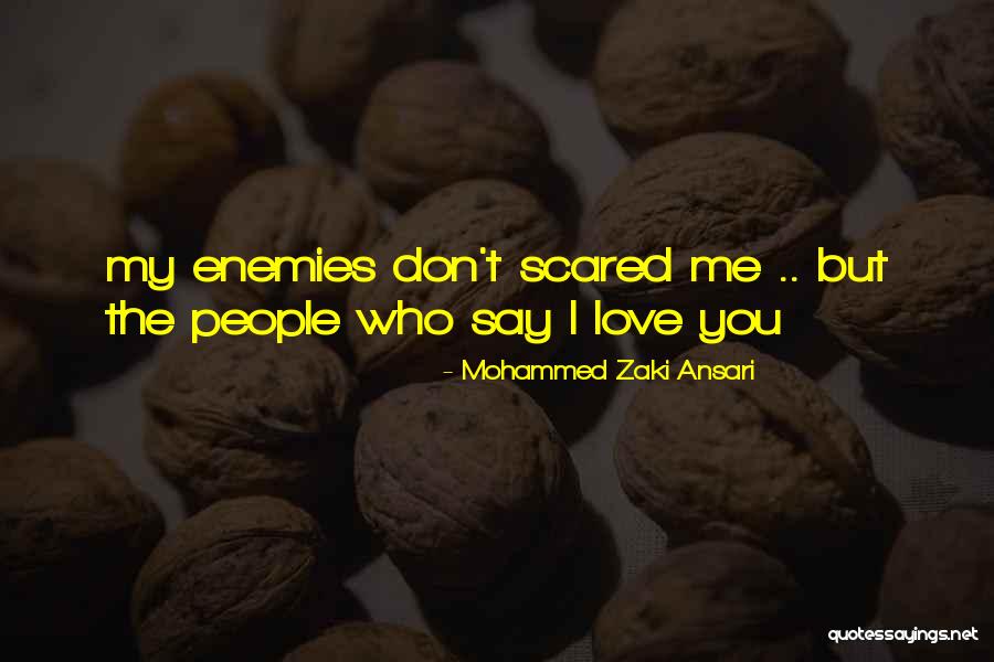 I Am Scared To Say I Love You Quotes By Mohammed Zaki Ansari