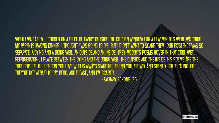 I Am Scared To Say I Love You Quotes By Zachary Schomburg I Am Scared To Say I Love You Quotes By Zachary Schomburg