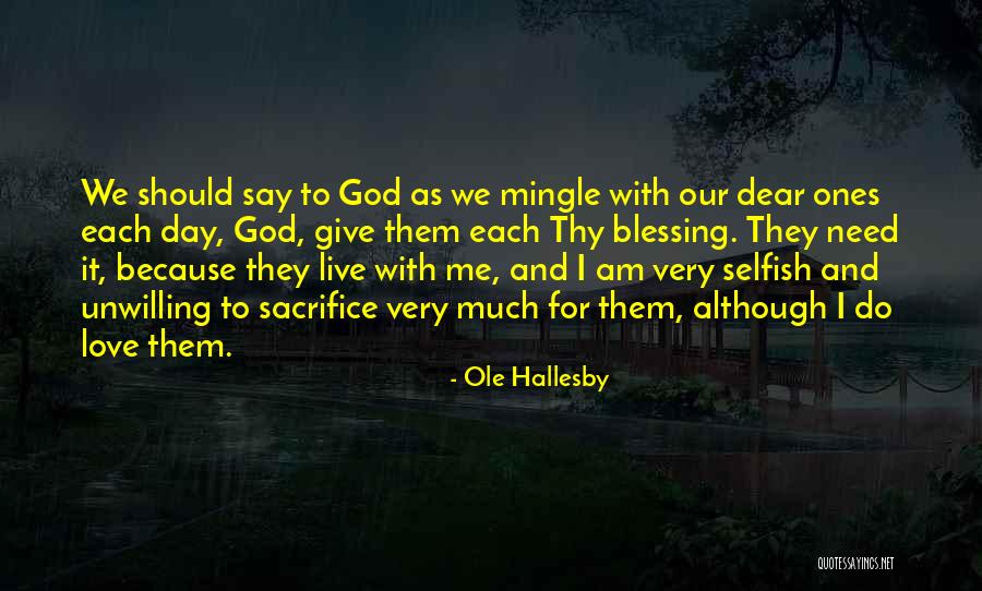 I Am Selfish Love Quotes By Ole Hallesby I Am Selfish Love Quotes By Ole Hallesby