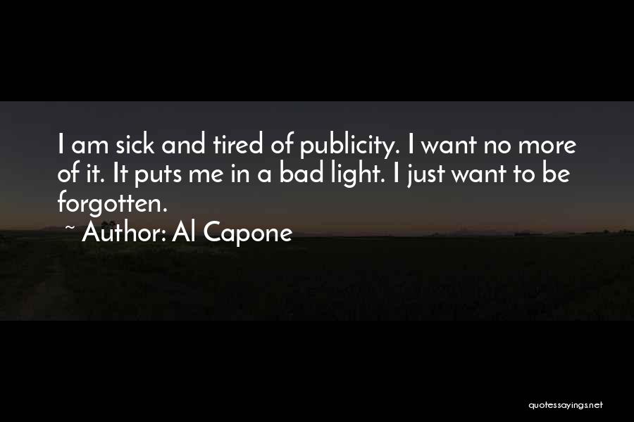 I Am Sick And Tired Quotes By Al Capone