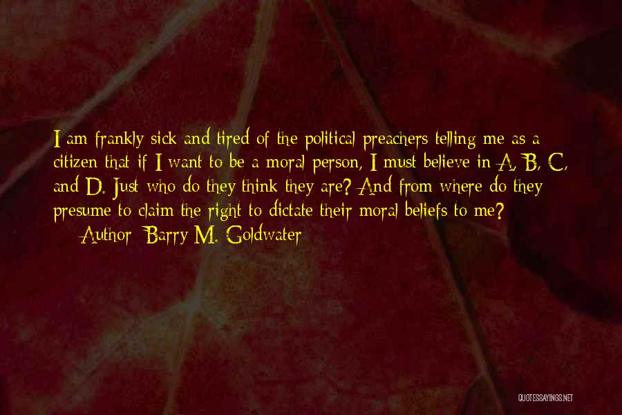 I Am Sick And Tired Quotes By Barry M. Goldwater
