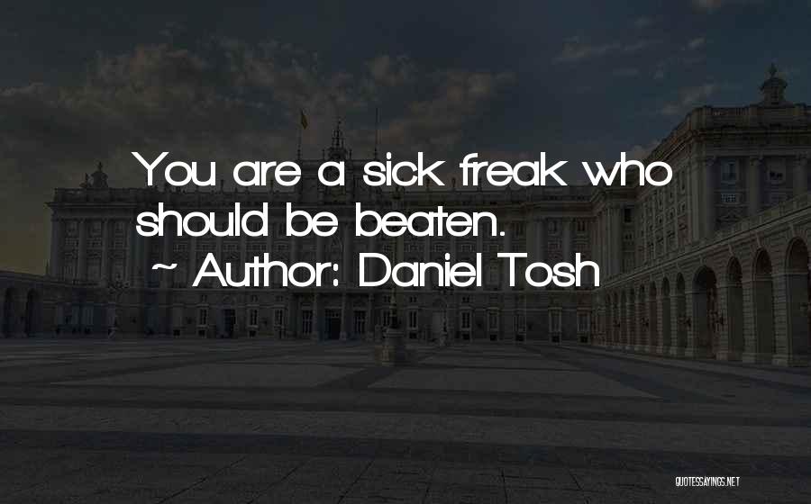 I Am Sick Funny Quotes By Daniel Tosh