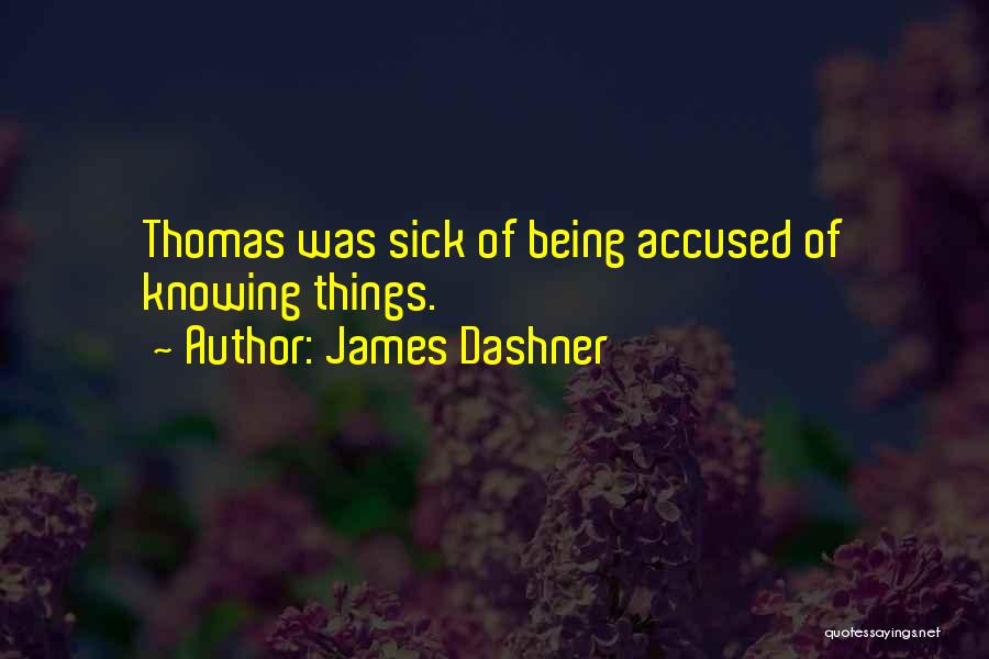 I Am Sick Funny Quotes By James Dashner