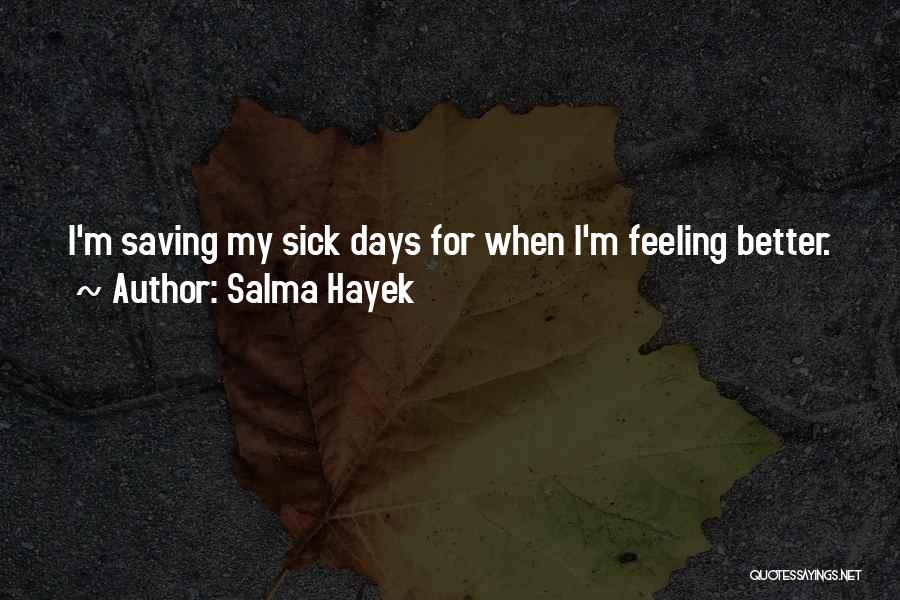 I Am Sick Funny Quotes By Salma Hayek