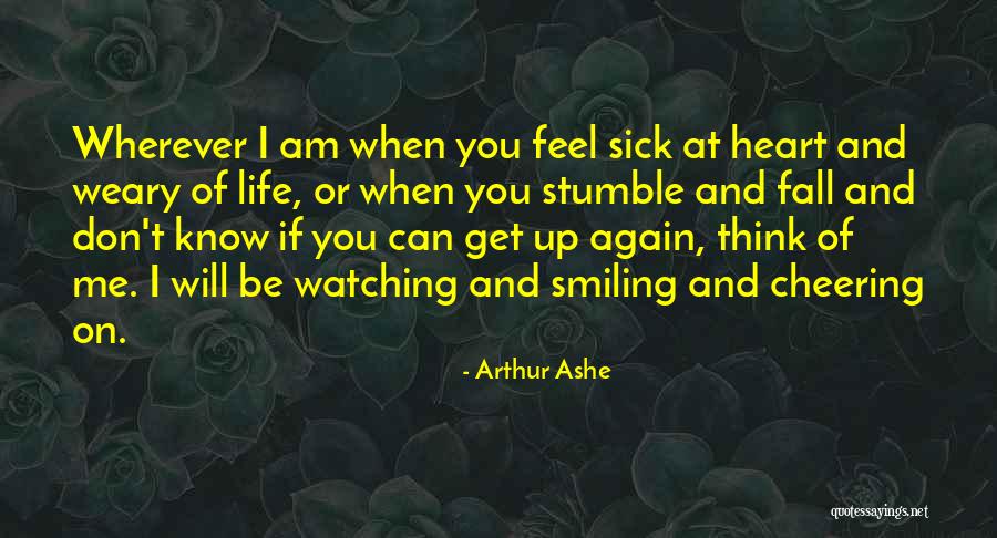 I Am Sick Of Life Quotes By Arthur Ashe I Am Sick Of Life Quotes By Arthur Ashe