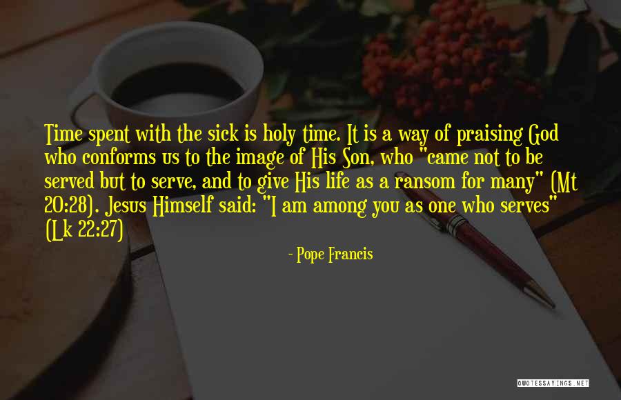 I Am Sick Of Life Quotes By Pope Francis I Am Sick Of Life Quotes By Pope Francis