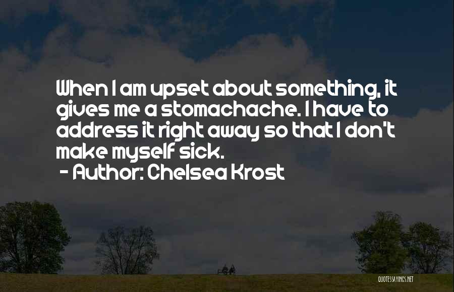I Am Sick Quotes By Chelsea Krost