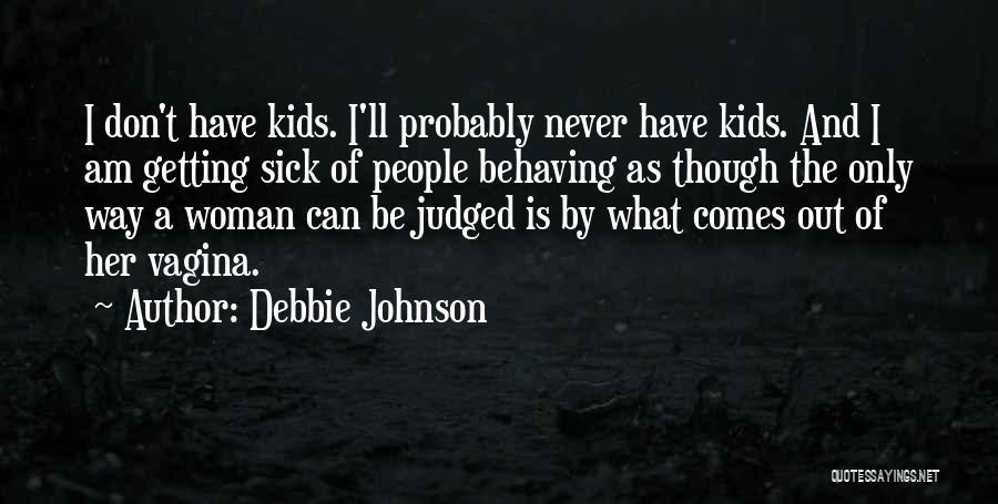 I Am Sick Quotes By Debbie Johnson